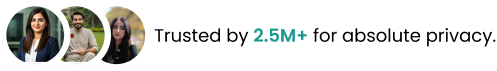 Trusted by 2.5M+ for absolute privacy.